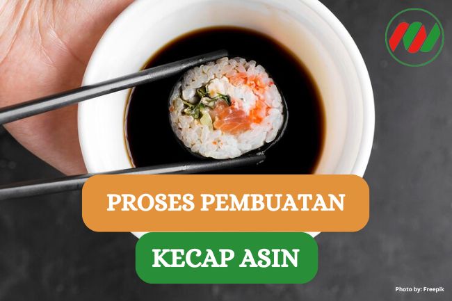 7 Proses Pembuatan Kecap Asin, Yuk Kenali!!